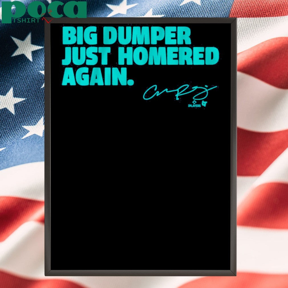 Cal Raleigh Big Dumper Just Homered Again T-Shirt