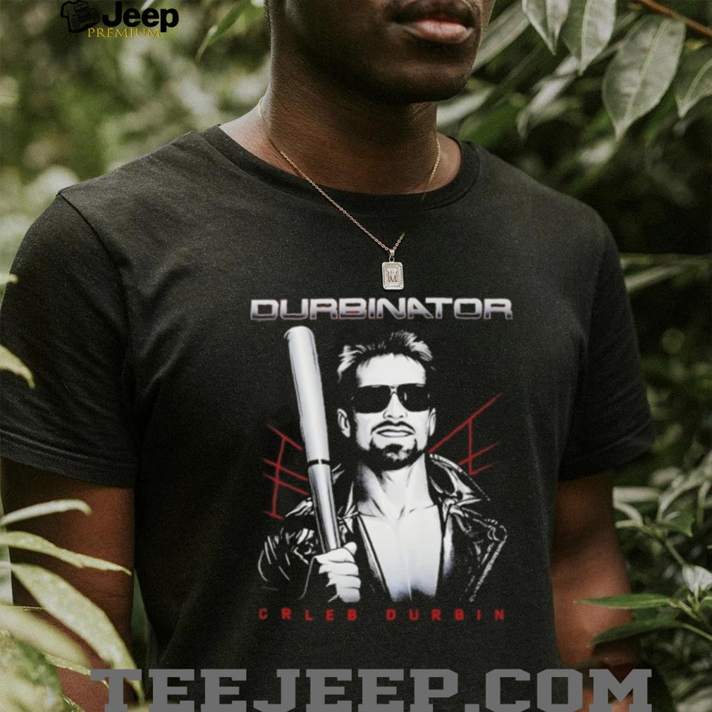 Caleb Durbin Durbinator Terminator Shirt