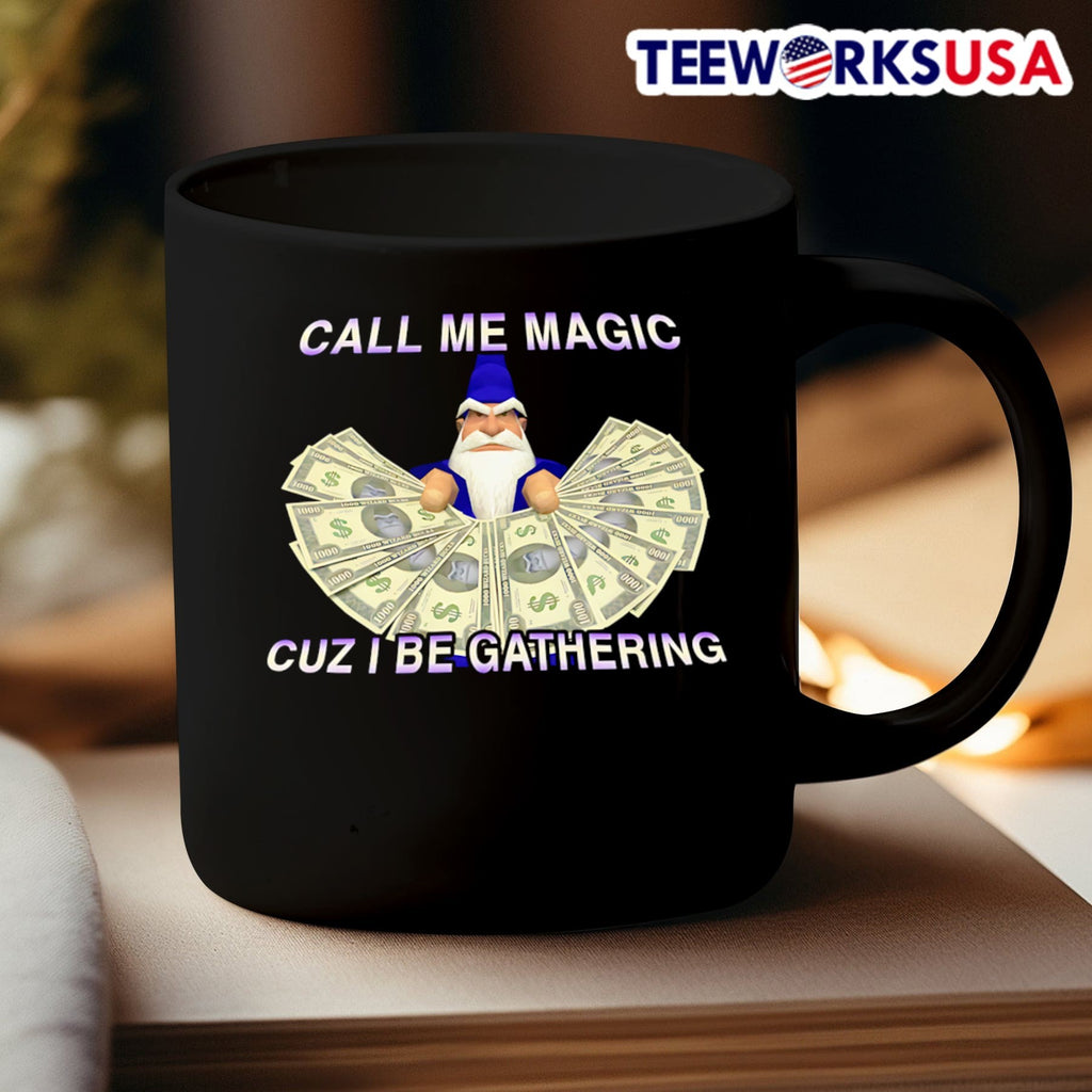 Call Me Magic Cuz I Be Gathering Wizard Shirt