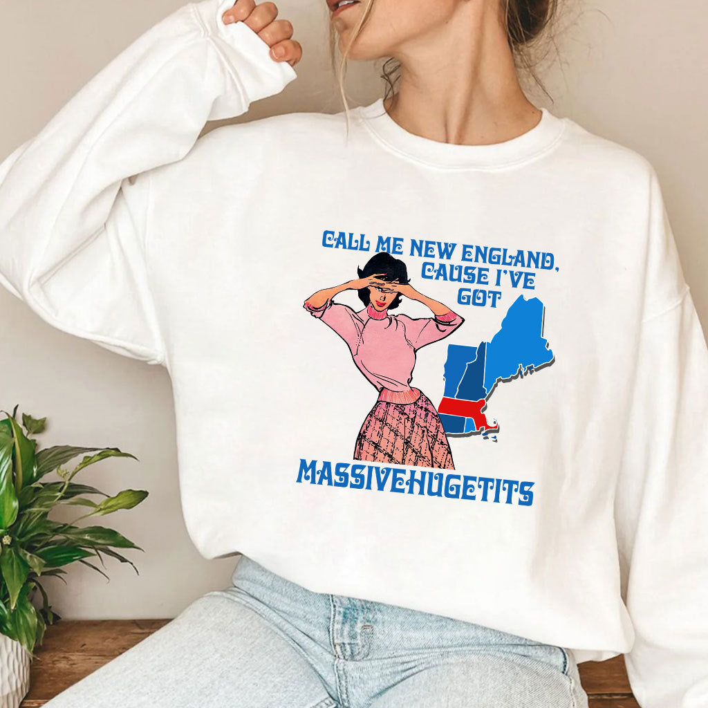 Call Me New England Cause I Got Massivehugetits T Shirt
