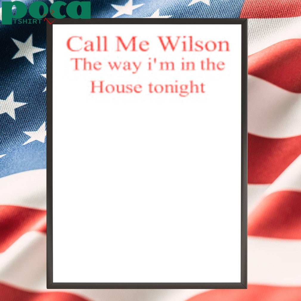 Call Me Wilson The Way I’m In The House Tonight shirt