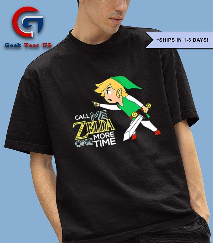 Call Me Zelda One More Time shirt