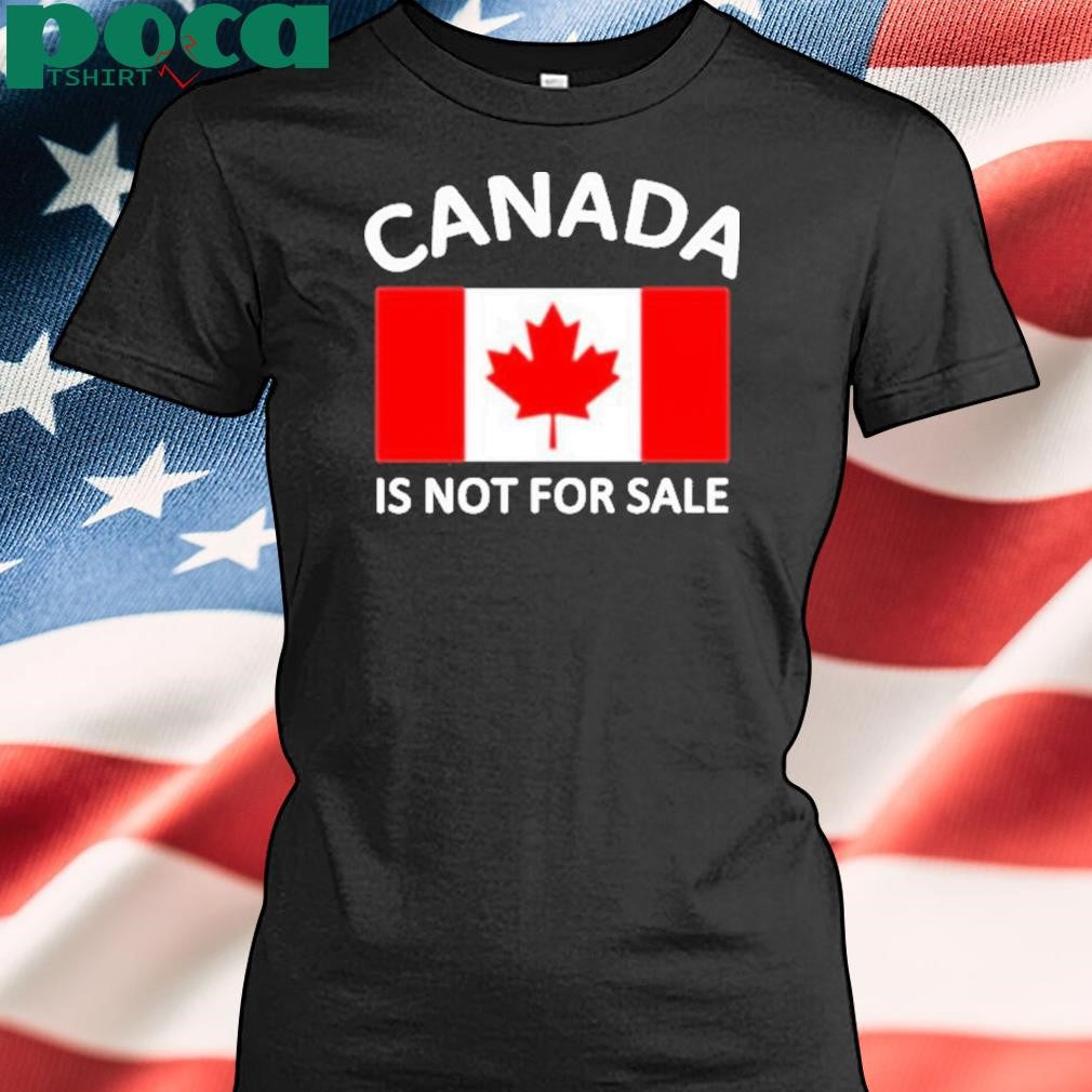 Canada Is Not For Sale 2025 Shirt
