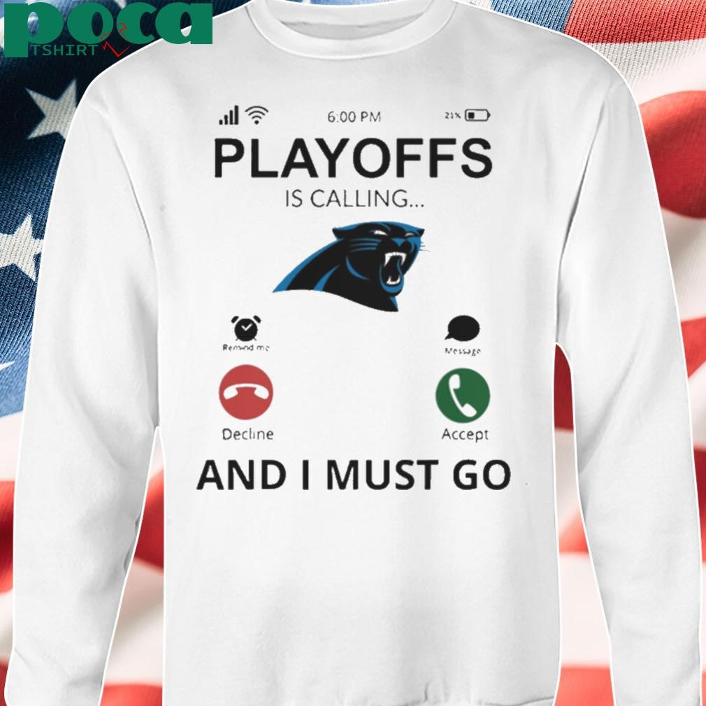 Carolina Panthers shirt Playoff Is Calling And I Must Go shirt