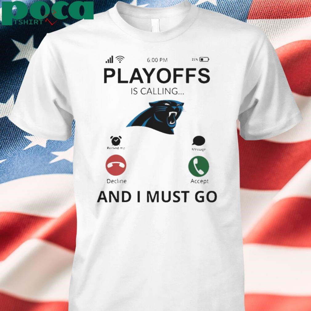 Carolina Panthers shirt Playoff Is Calling And I Must Go shirt