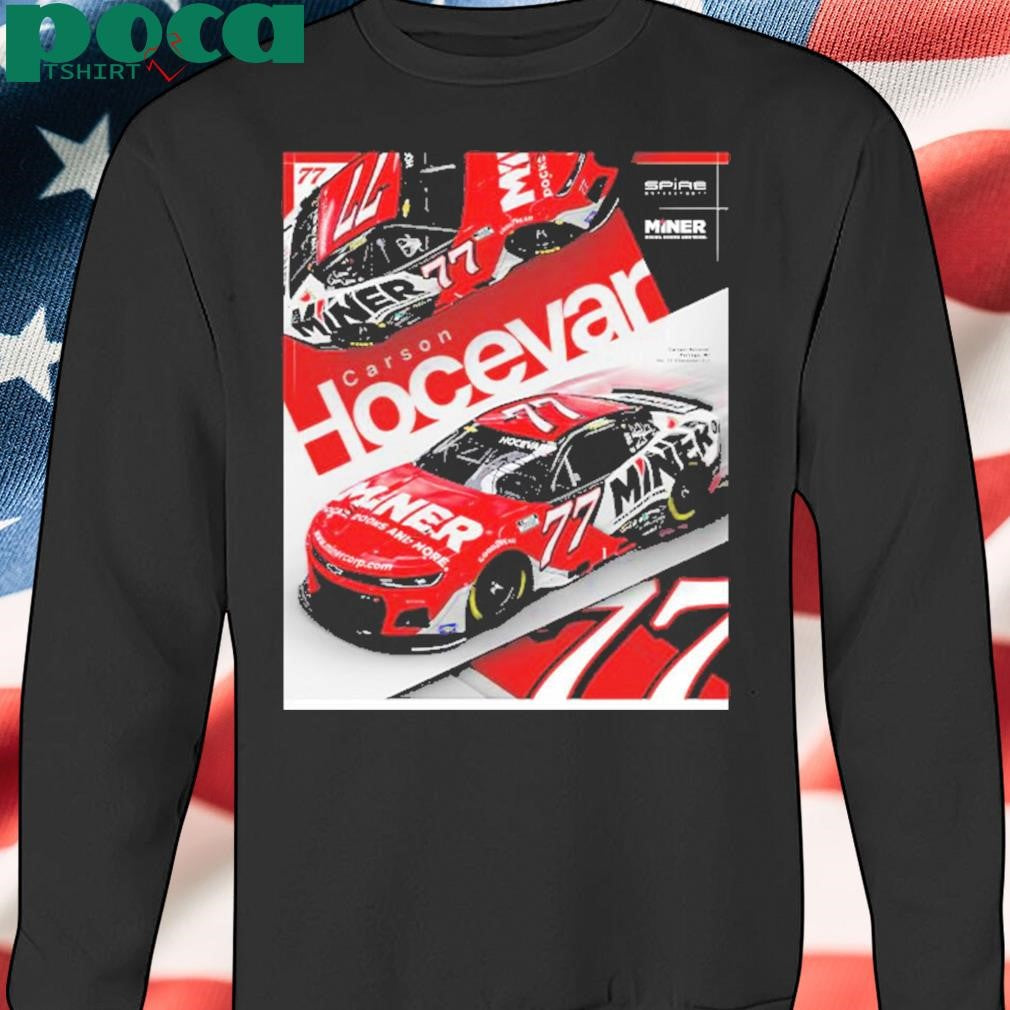 Carson Hocevar No 77 Team Partnership With Miner Corp For Multiple Races This NASCAR Cup Series Season Shirt