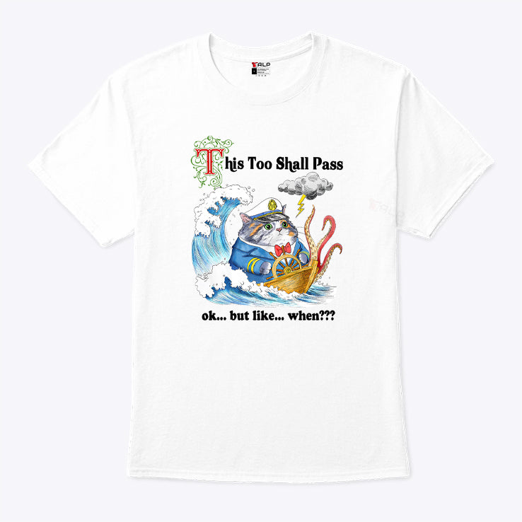 Cat This Too Shall Pass Ok But Like When T Shirt