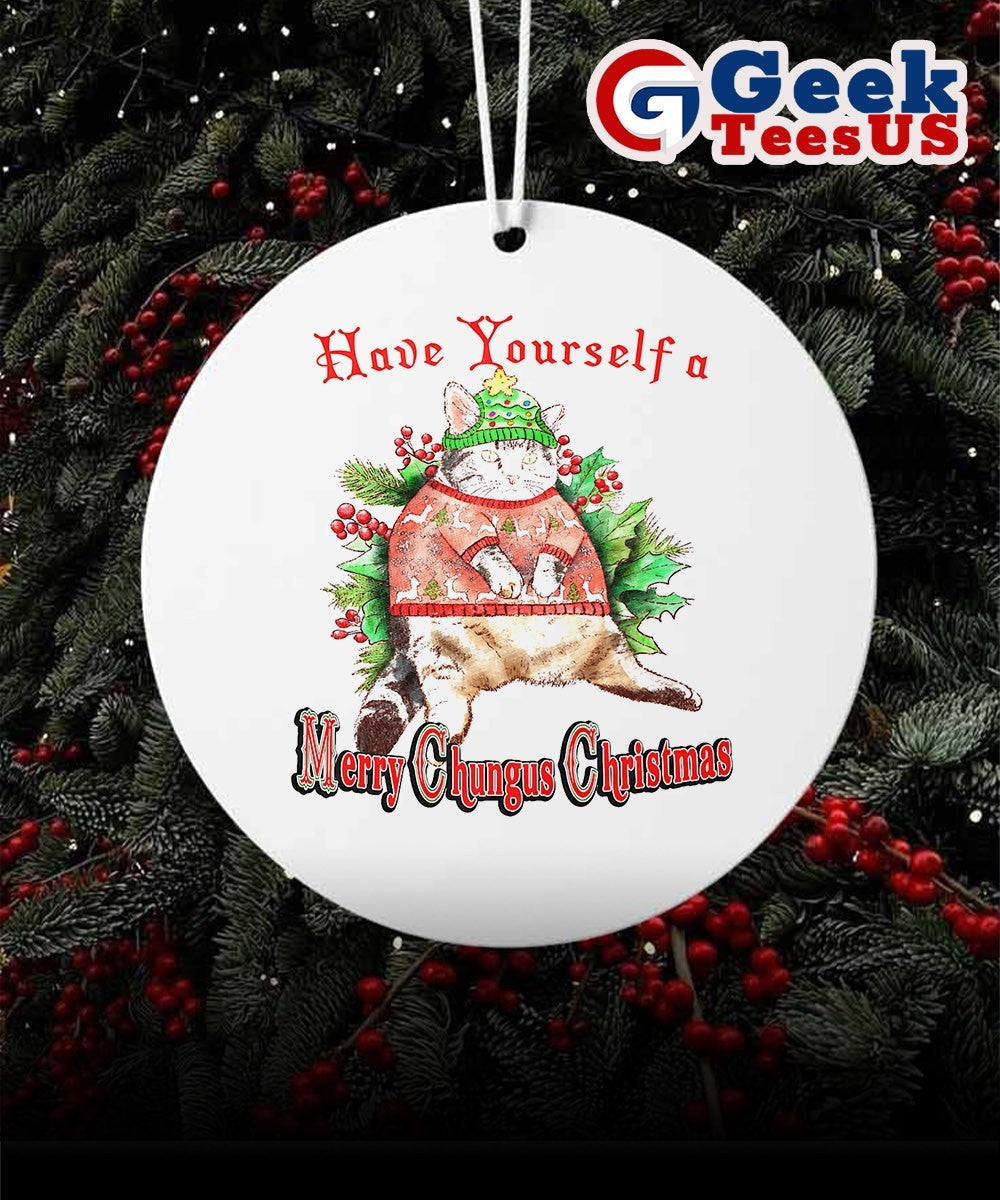 Cat have yourself a merry chungus Christmas Ornament