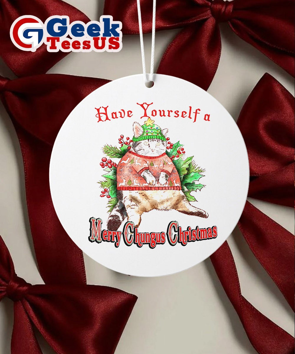 Cat have yourself a merry chungus Christmas Ornament