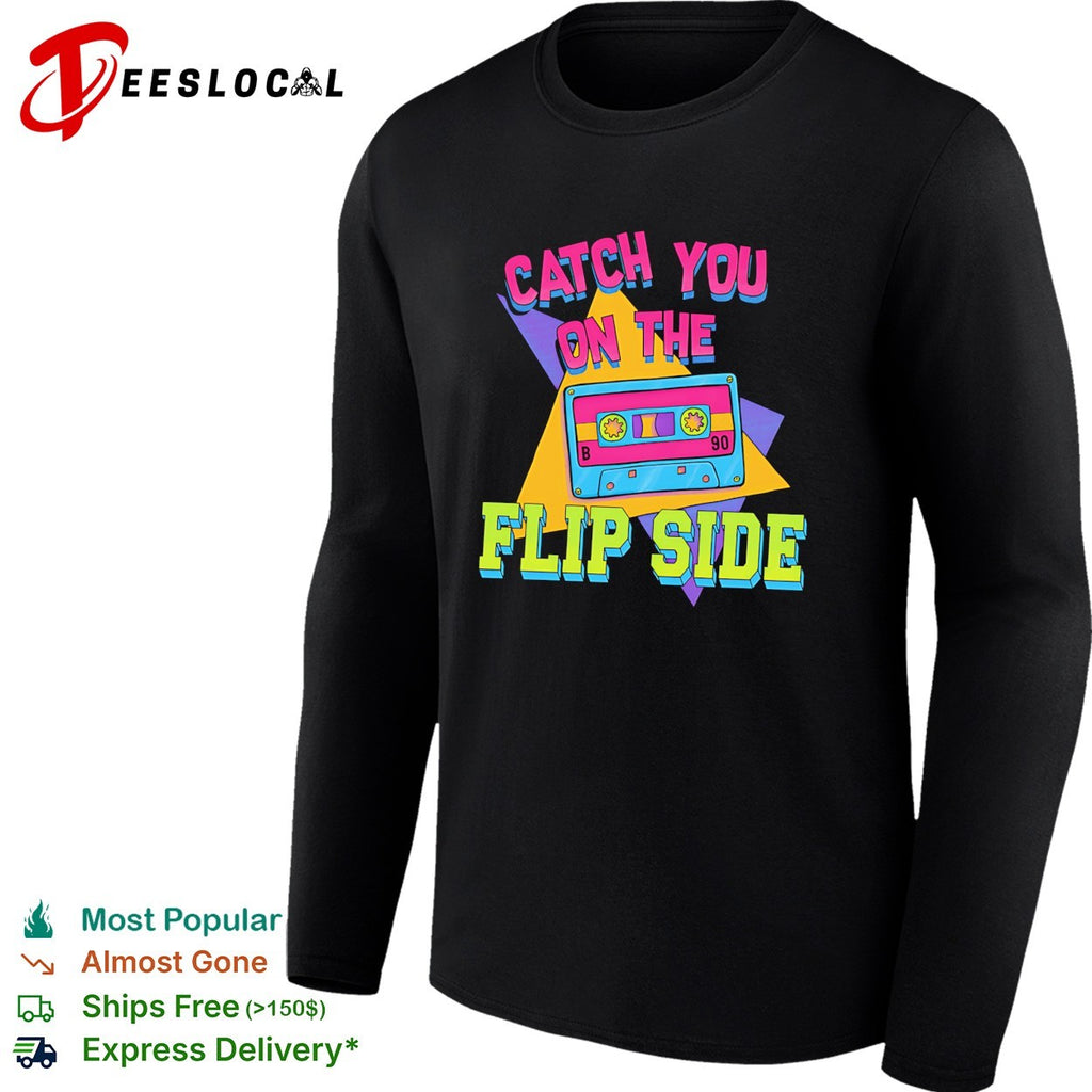 Catch you on the flip side cassette shirt