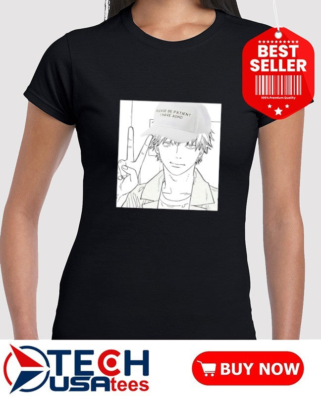 Chainsaw Denji please be patient I have ADHD shirt