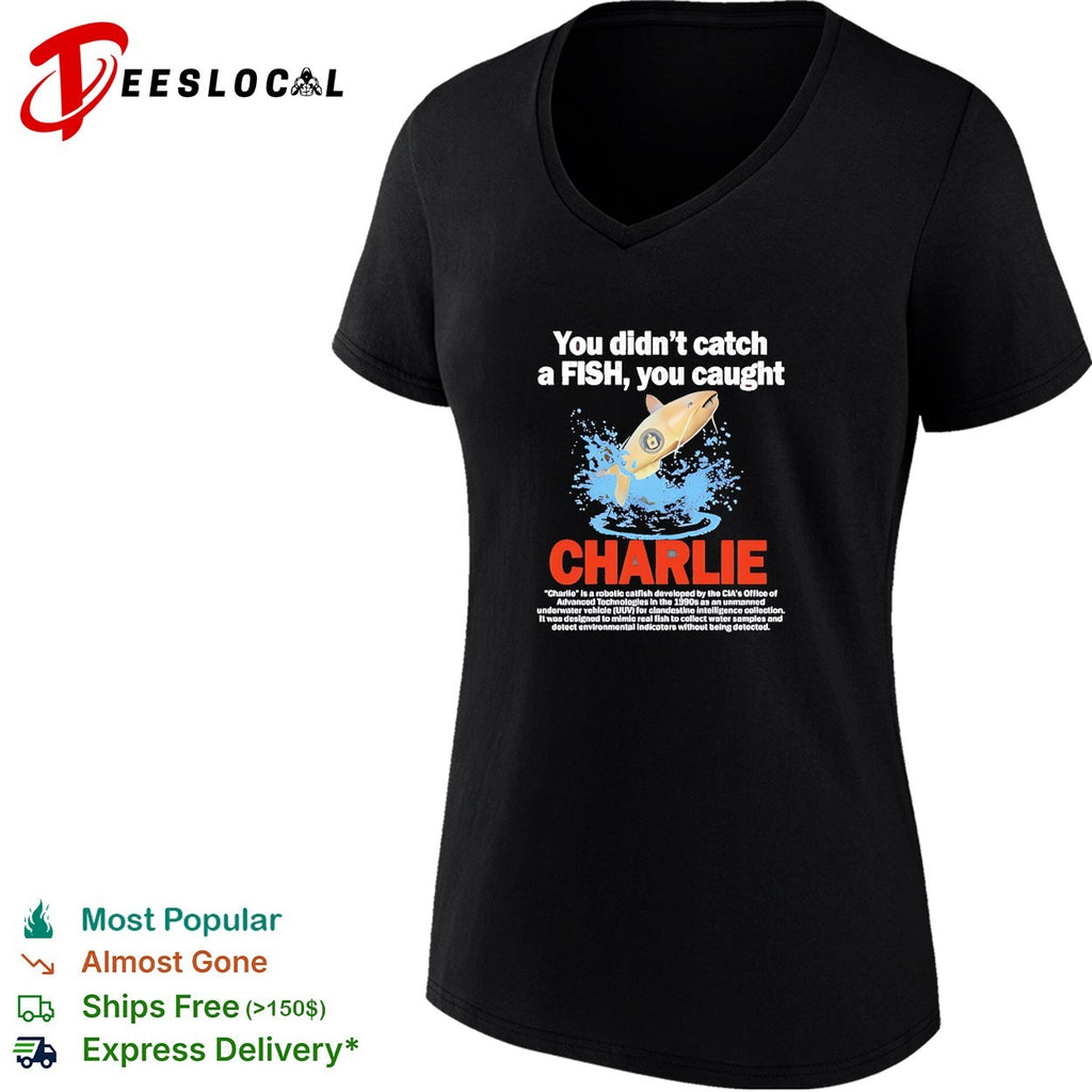 Charlie you didn’t catch a fish you caught vintage shirt