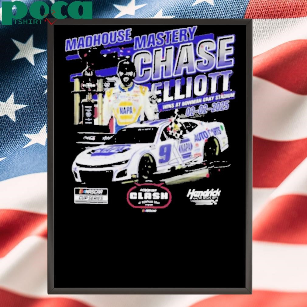 Chase Elliott Checkered Flag Sports 02 02 2025 Cook Out Clash at Bowman Race Winner Madhouse Mastery Signature t shirt