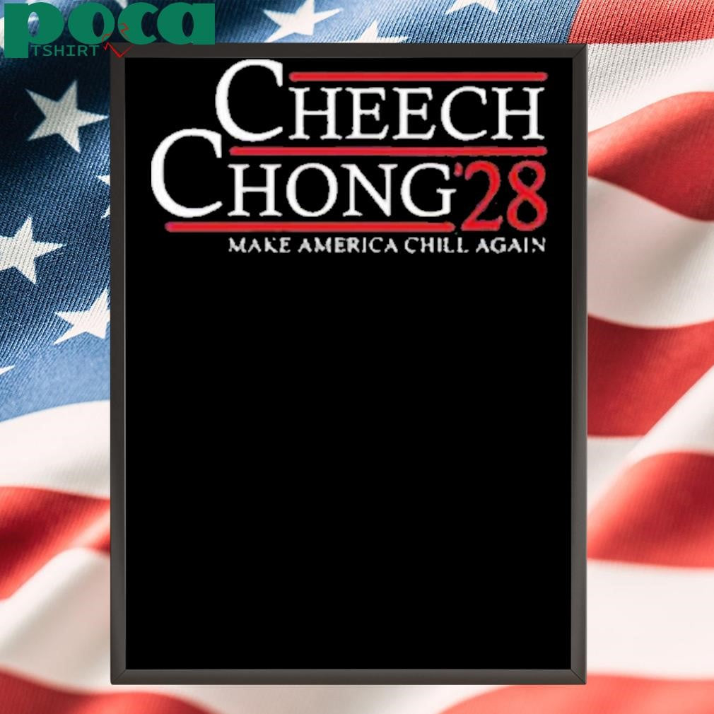 Cheech & Chong 2028 Make America Chill Again Shirt