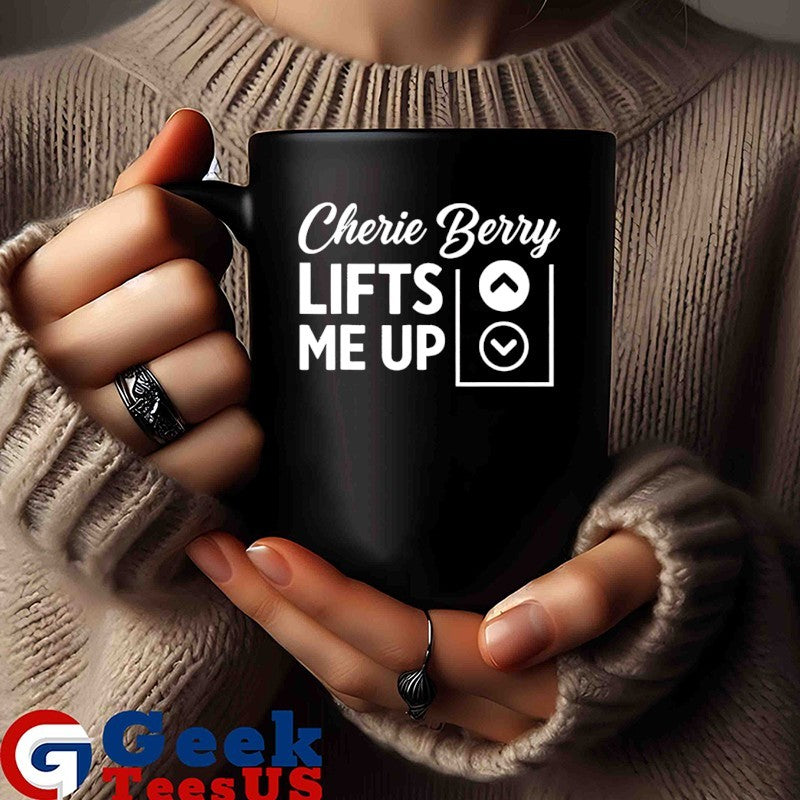 Cherie Berry lifts me up shirt