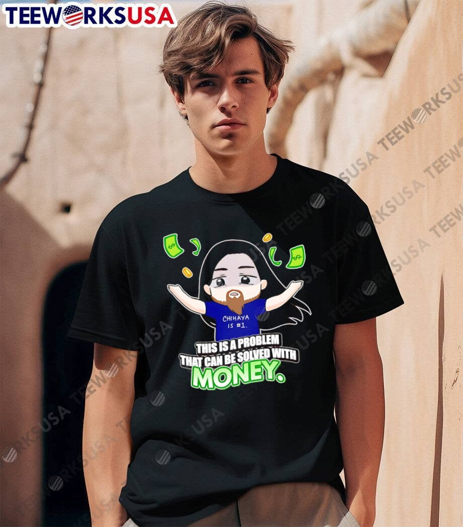 Chihaya Fan Merch Man Throwing Cash This Is a Problem That Can Be Solved With Money T-Shirt