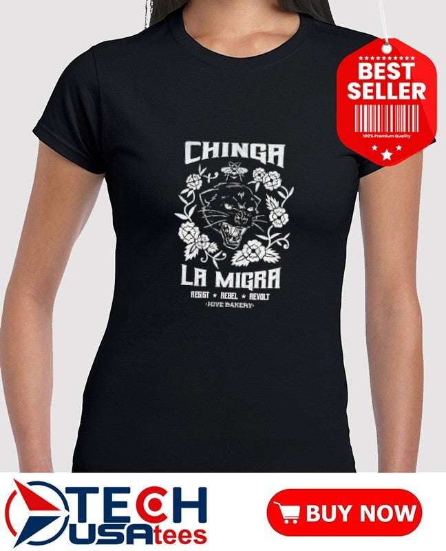 Chinga La Migra Resist Rebel Revolt shirt