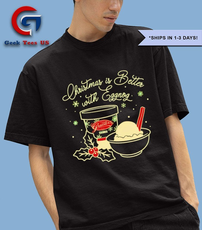 Christmas is better with Egg-Nog shirt