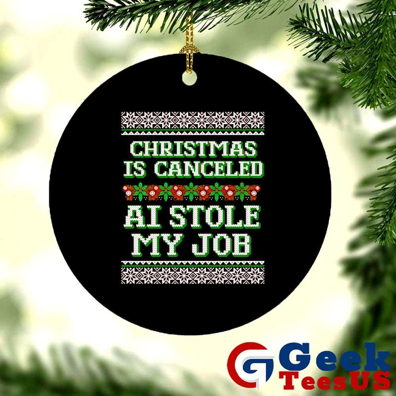 Christmas is canceled AI stole my job ugly Christmas shirt