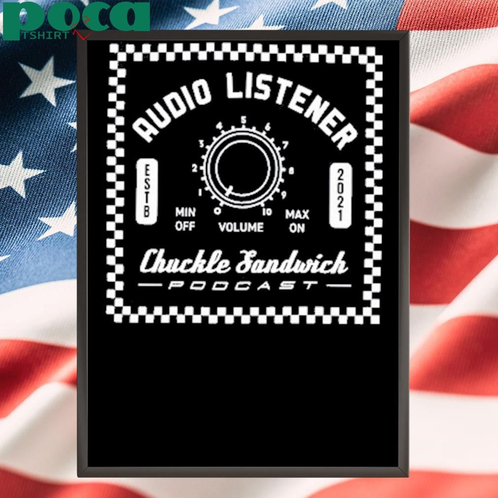 Chuckle Sandwich Audio Listener Limited Shirt