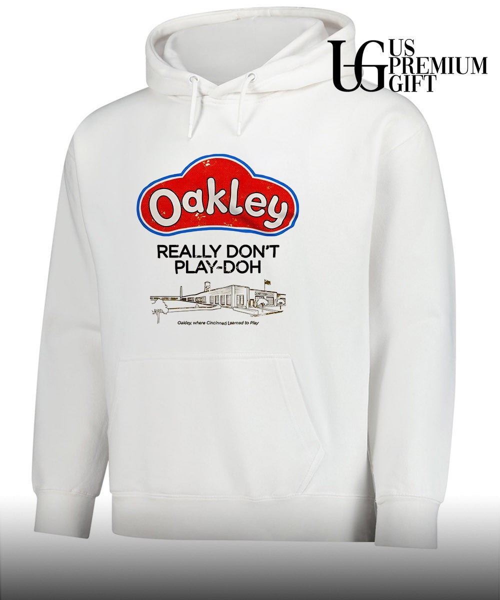 Cincinnati Play-Doh Oakley Really Don’t Play-Doh Where Cincinnati Learned to Play shirt