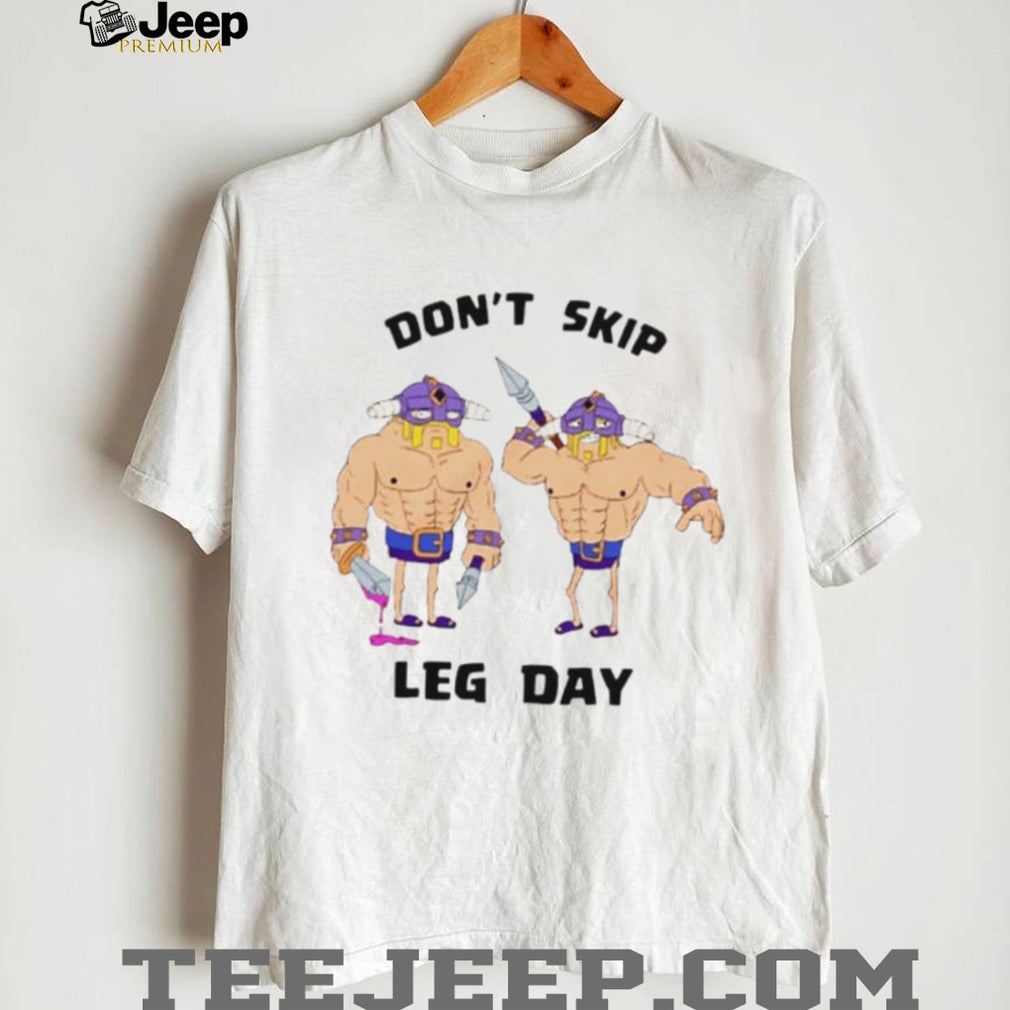 Clash of Clans Barbarians Don’t Skip Leg Day shirt