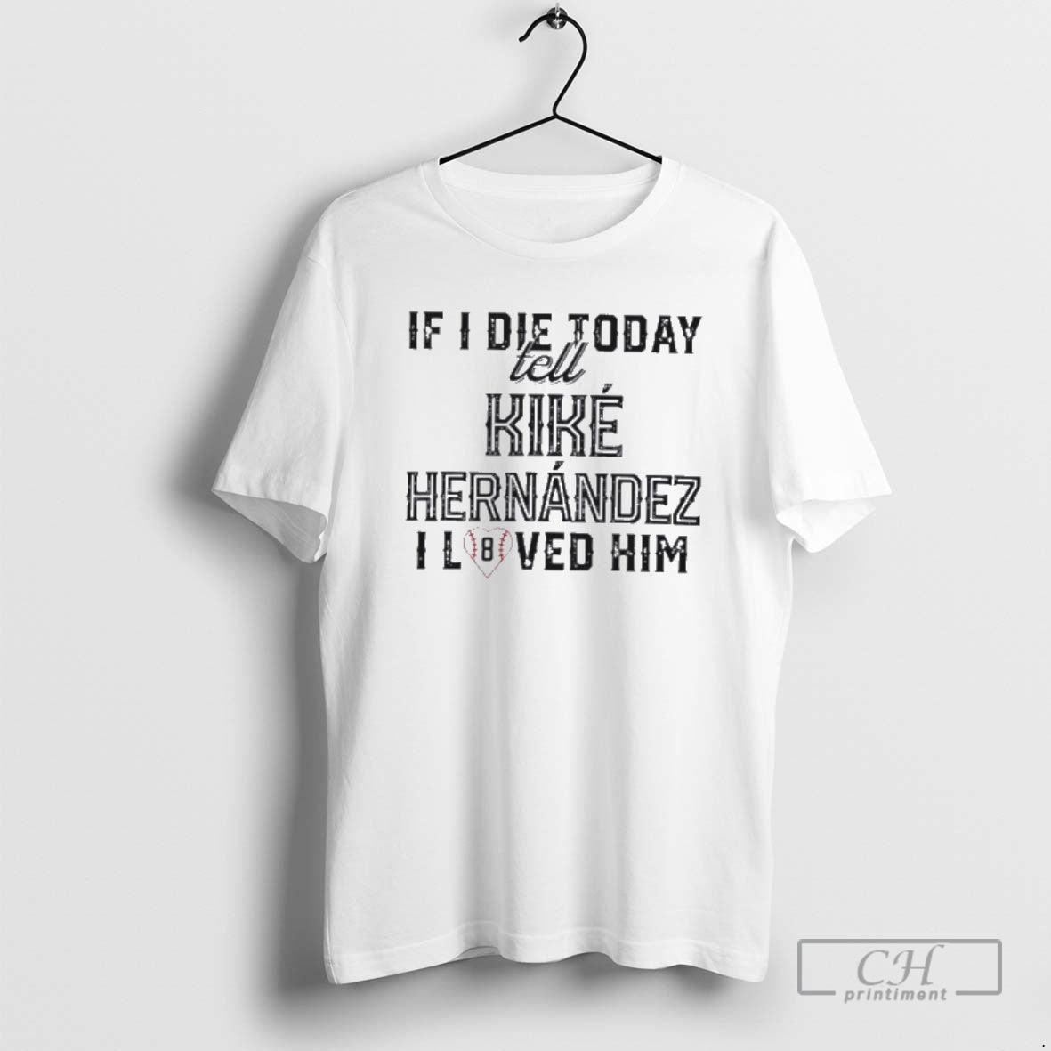 Classic If I Die Today Tell Kike Hernandez I Loved Him Shirt Sweater