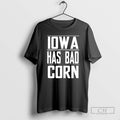 Classic Iowa Has Bad Corn Shirt Sweater