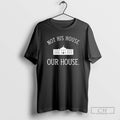 Classic Not His House Our House Shirt Sweater