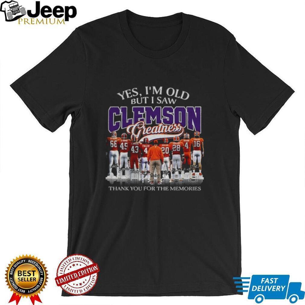 Clemson Tigers football players and coach Yes I’m old but I saw greatness signature shirt