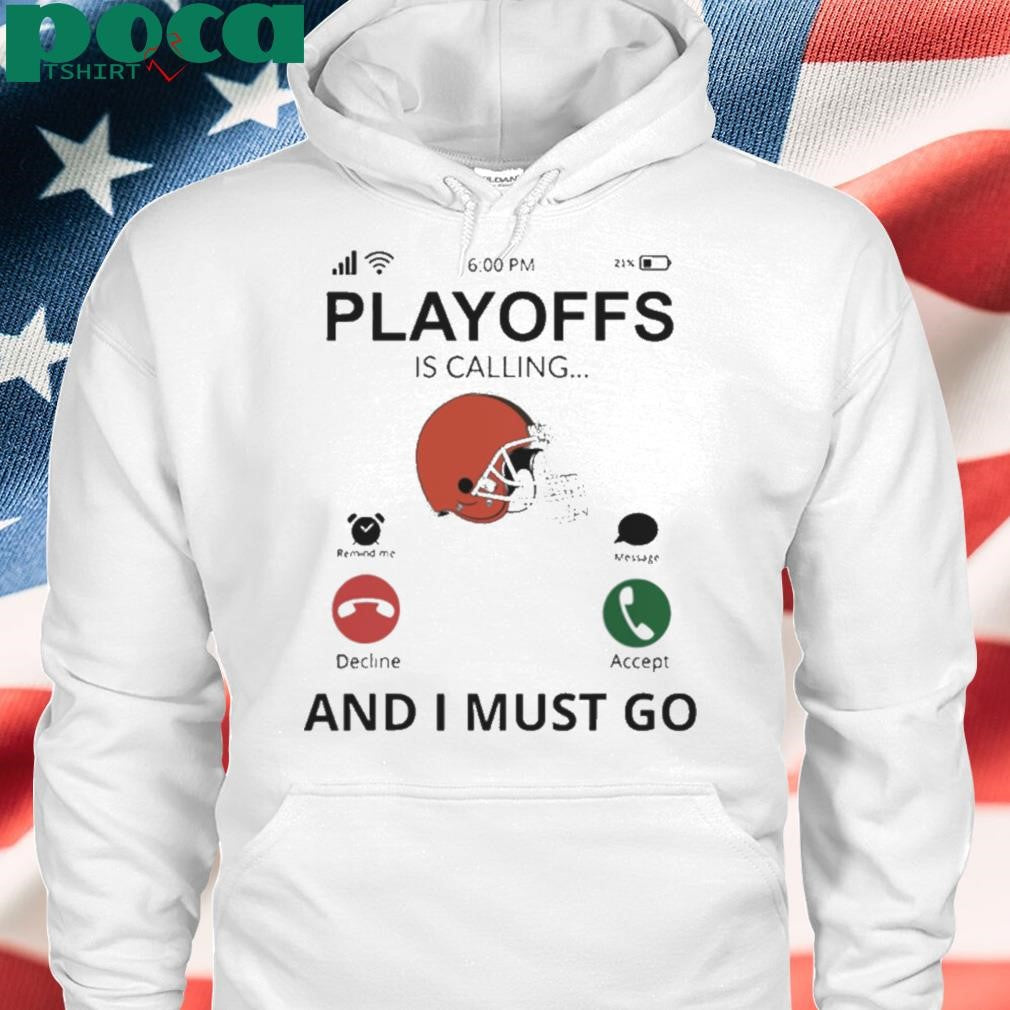Cleveland Browns shirt Playoff Is Calling And I Must Go shirt