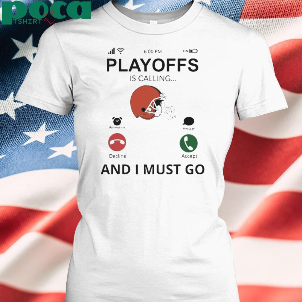 Cleveland Browns shirt Playoff Is Calling And I Must Go shirt
