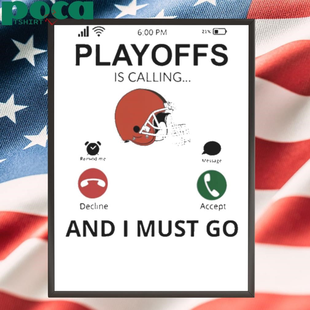 Cleveland Browns shirt Playoff Is Calling And I Must Go shirt