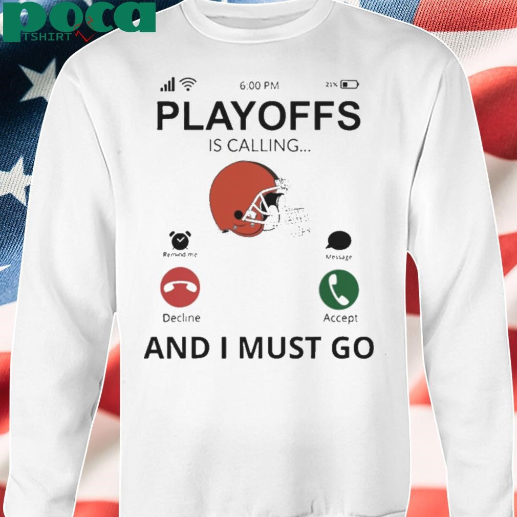 Cleveland Browns shirt Playoff Is Calling And I Must Go shirt