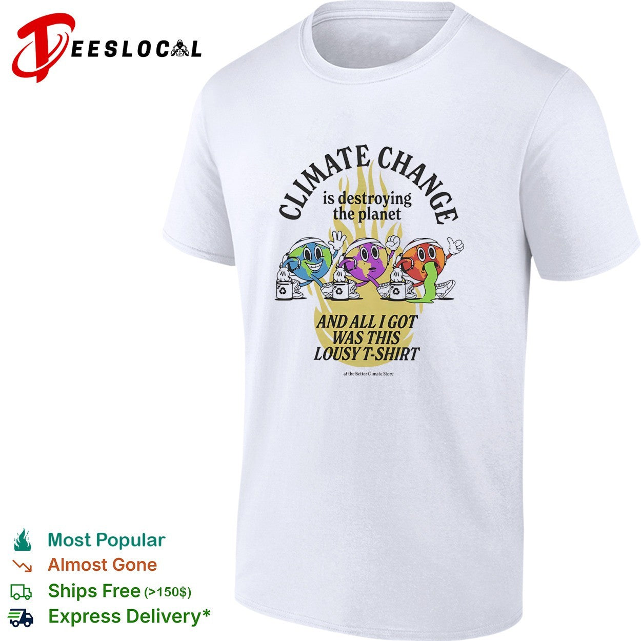 Climate change is destroying the planet and all I got was this lousy t shirt