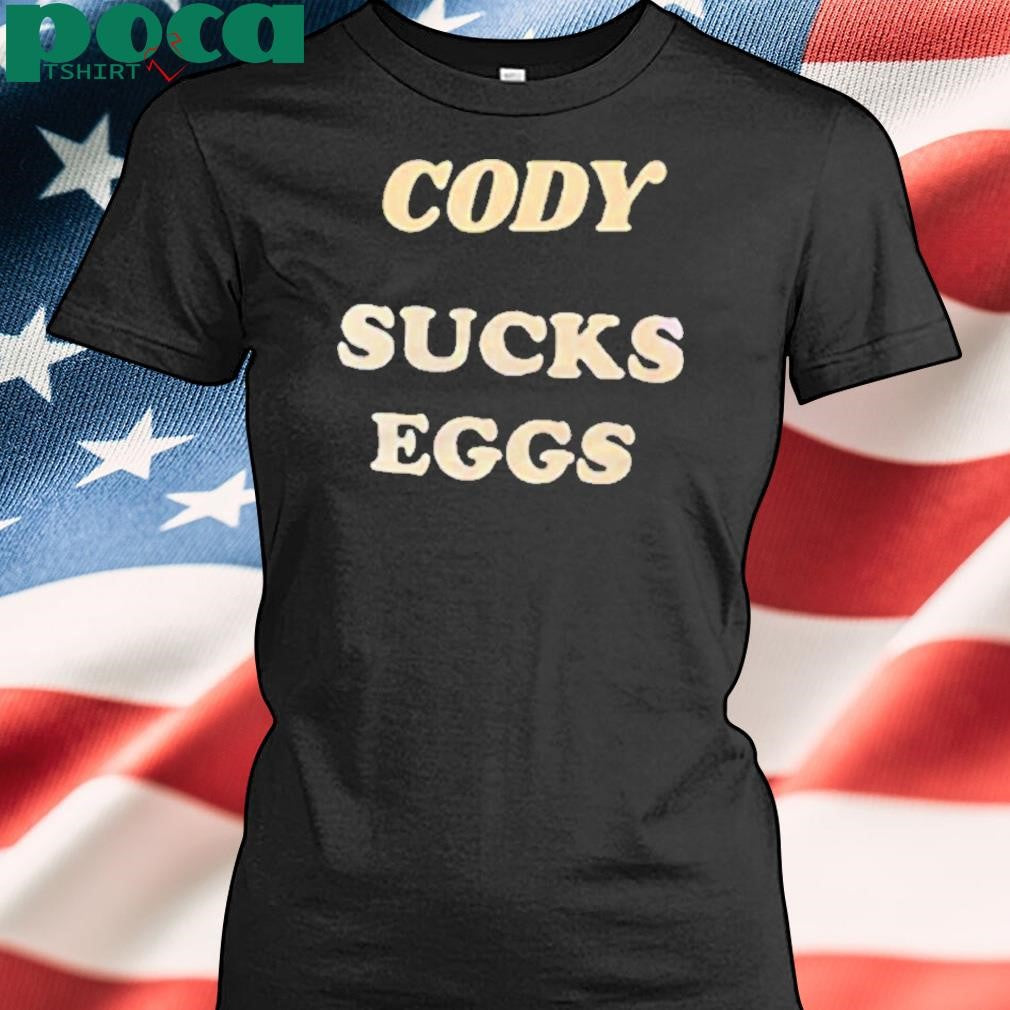 Cody Sucks Eggs Shirt