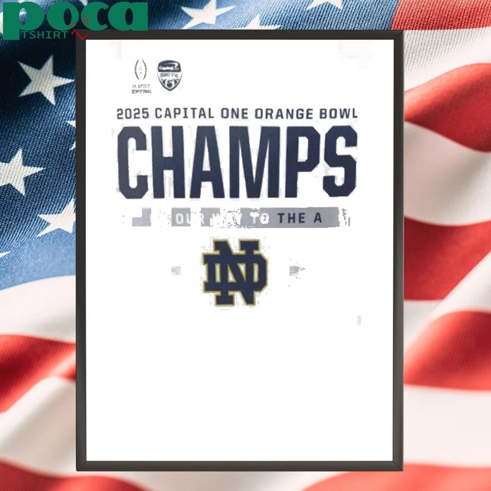 College Football Playoff 2025 Notre Dame Capital One Orange Bowl Champions On Our Way To The A shirt