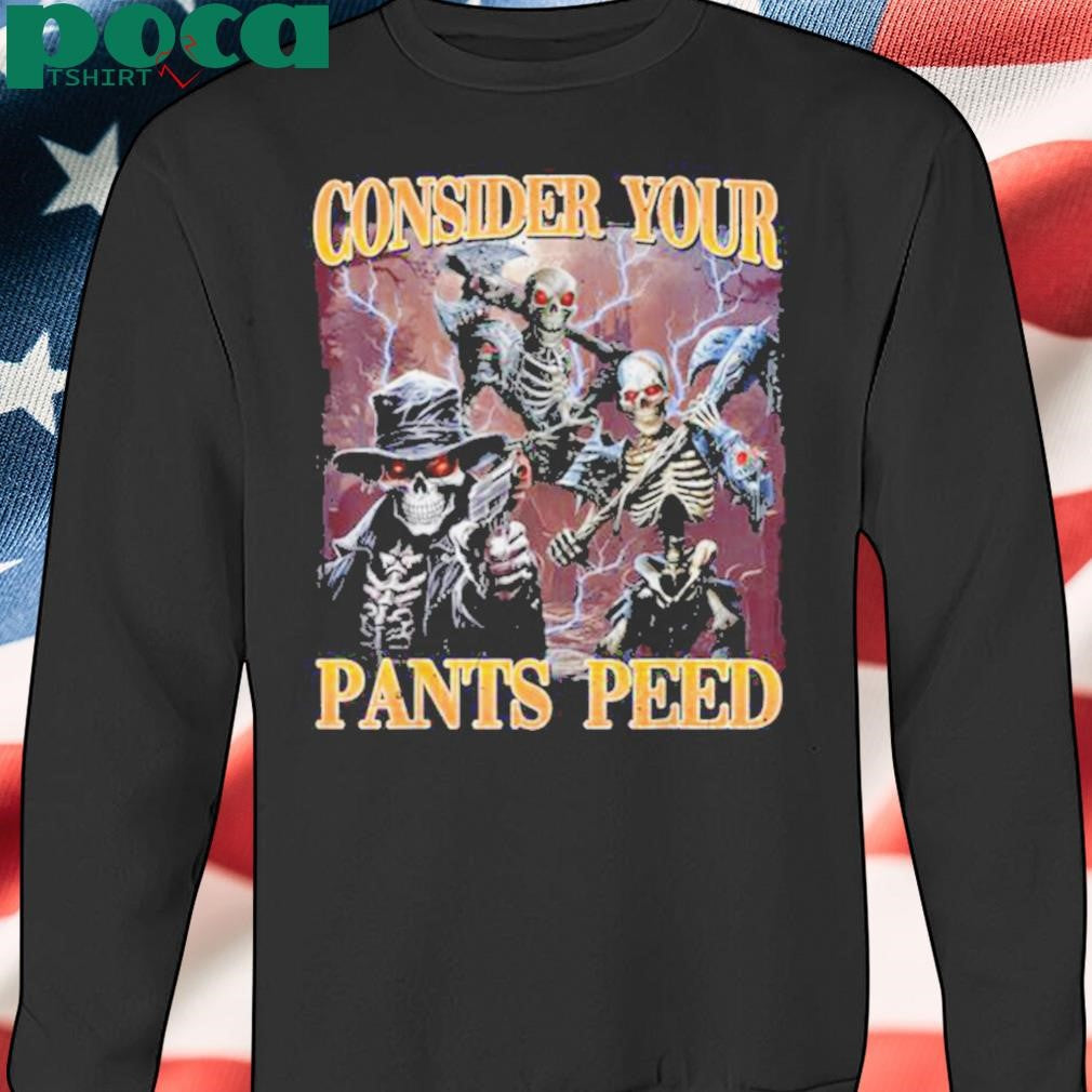 Consider Your Pants Peed Funny Hard Skeleton Meme T Shirt