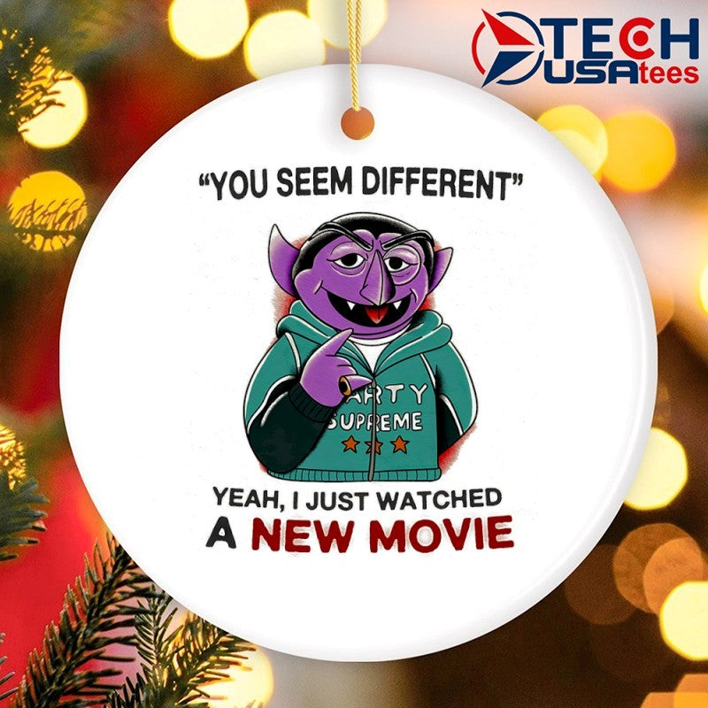 Count von Count you seem different yeah I just watched a new movie shirt