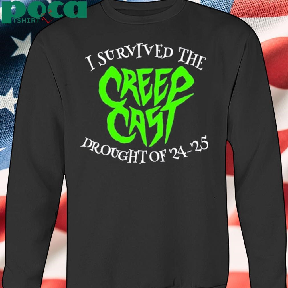 Creepcast I Survived The Creepcast Drought Of ’24 – ’25 T-Shirt