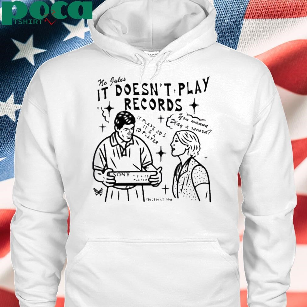 Cristocat No Jules It Doesn’t Play Records Cd Player Shirt