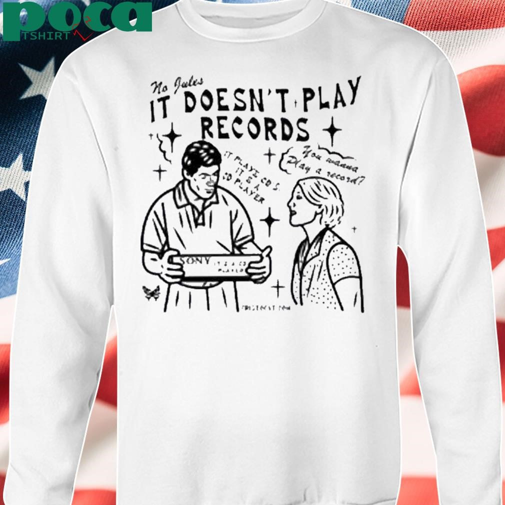 Cristocat No Jules It Doesn’t Play Records Cd Player Shirt