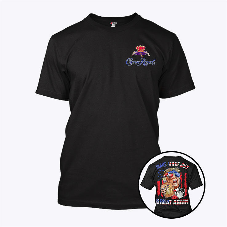 Crown Royal Trump Make 4th of July Great Again T Shirt