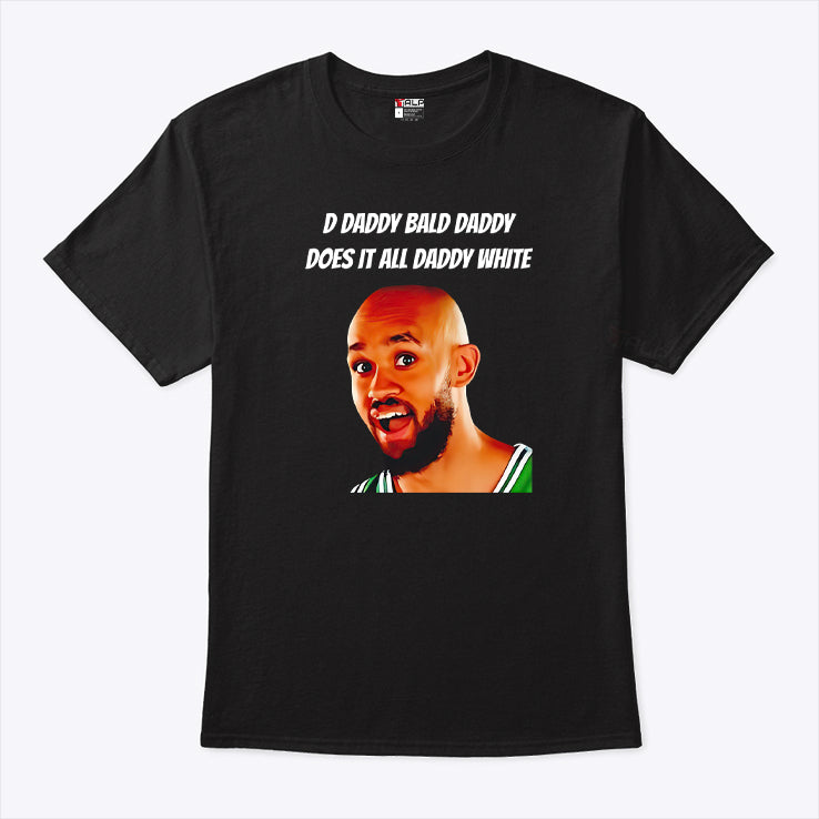 D Daddy Bald Daddy Does It All Daddy White Derrick White Shirt