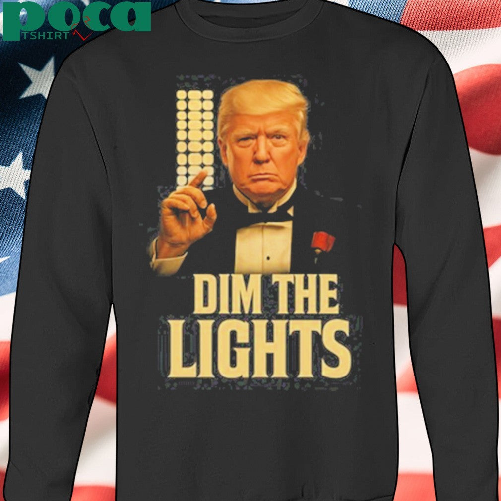 Daarnard Dim The Lights Trump Shirt