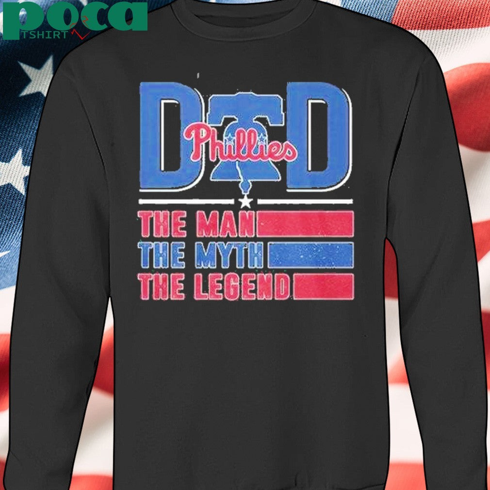 Dad Phillies The Man The Myth The Legend Shirt