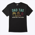 Dad Tax Making Sure It’s Not Poison Shirt