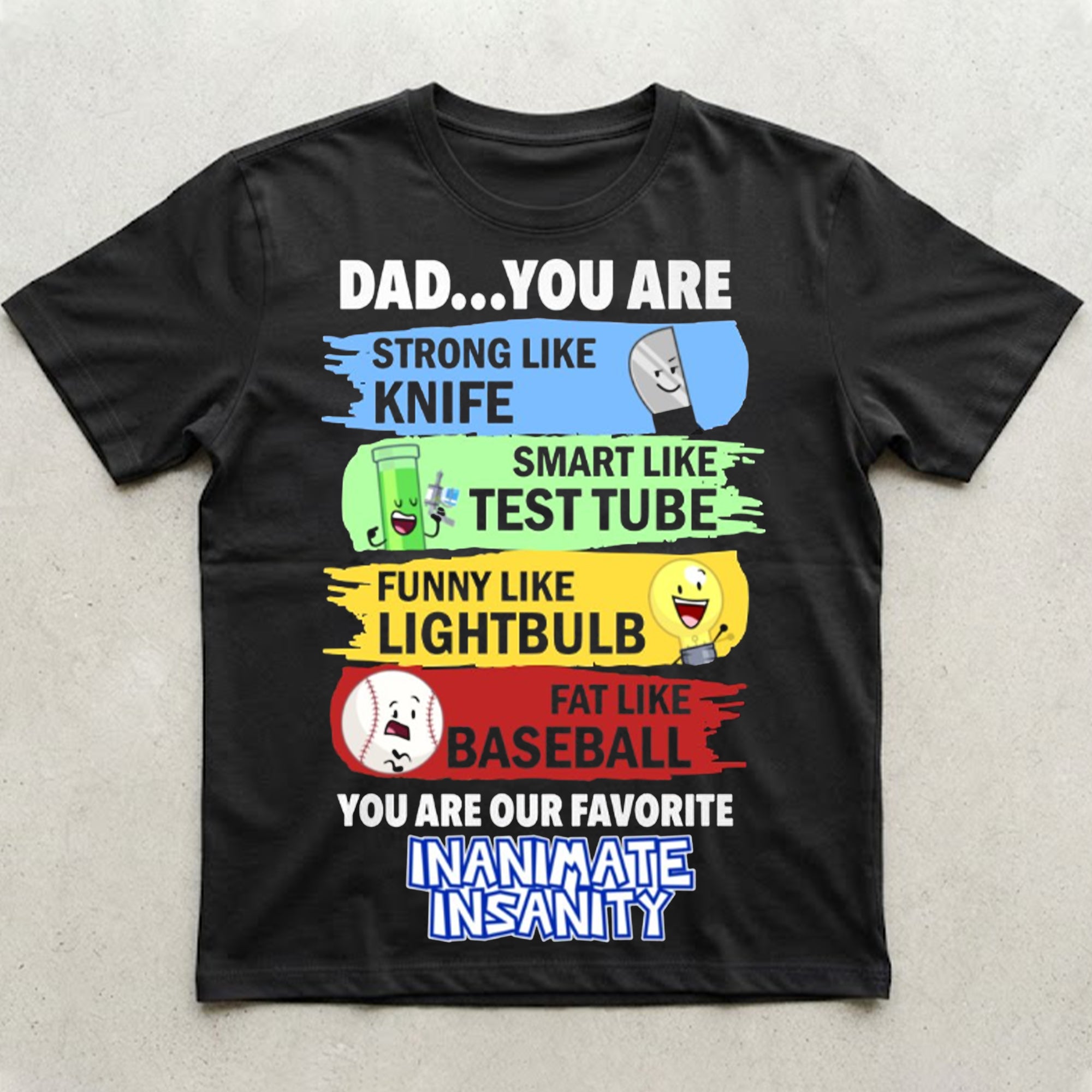 Dad You Are Our Favorite Inanimate Insanity Shirt