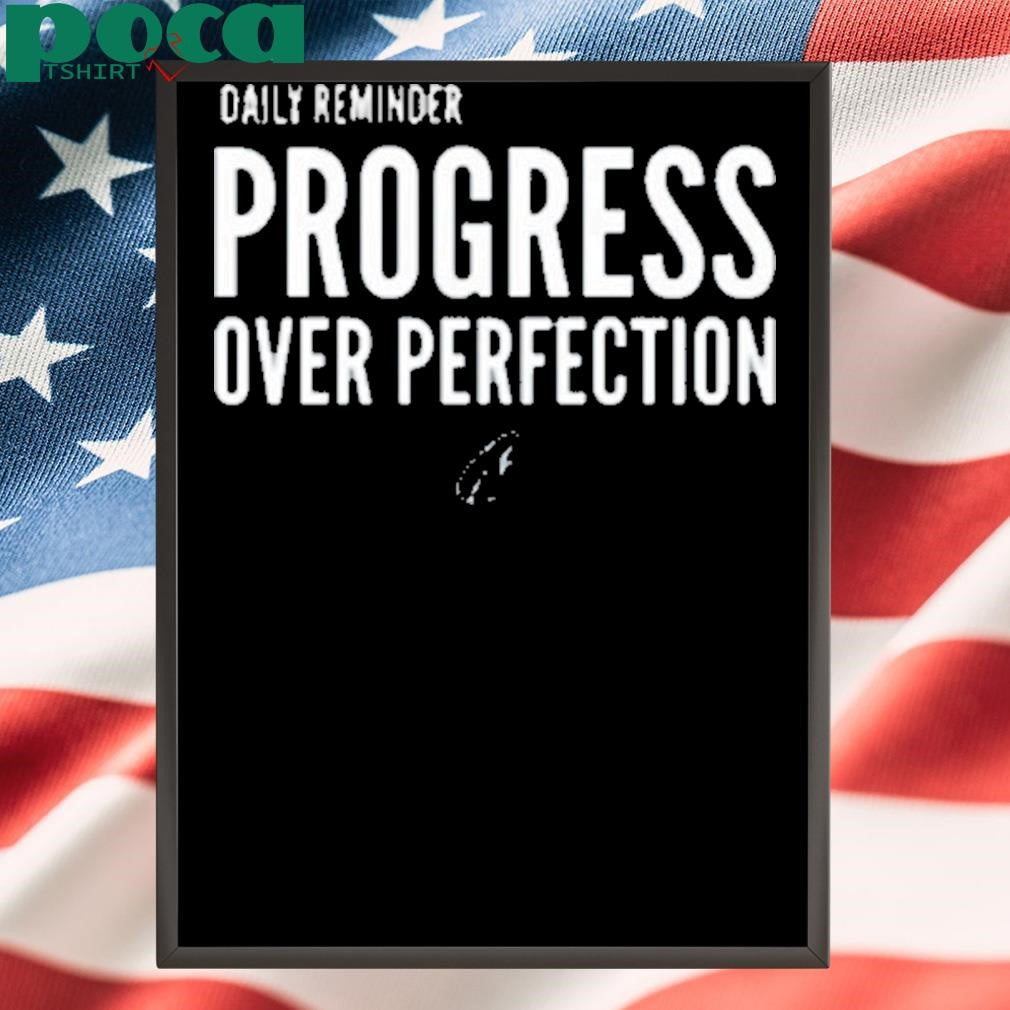 Daily Reminder Progress Over Perfection Shirt