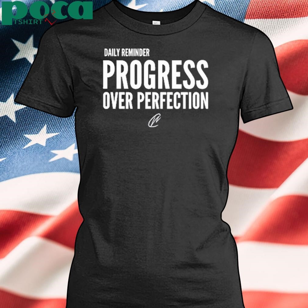 Daily Reminder Progress Over Perfection T Shirt